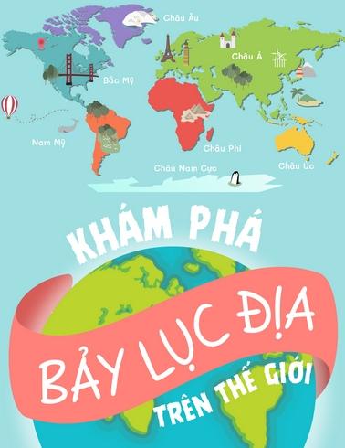 Khám phá bảy lục địa trên thế giới